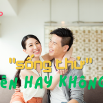 Sống thử trước hôn nhân Nên hay không nên