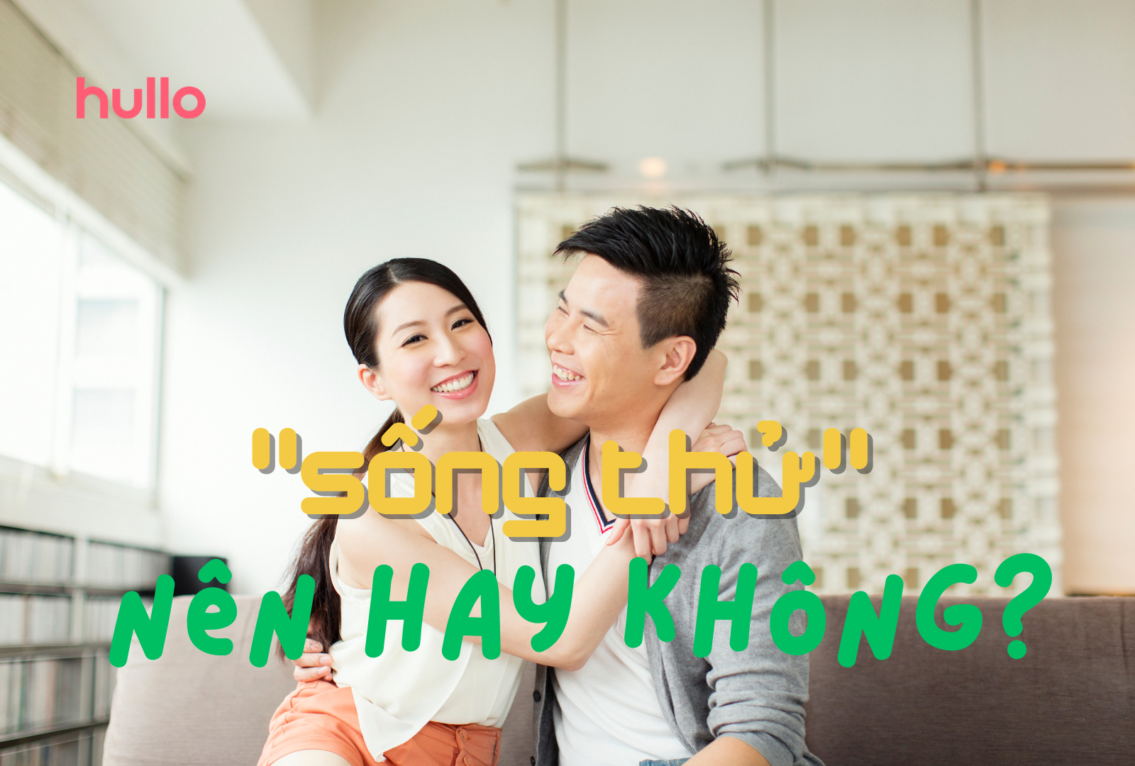 Sống thử trước hôn nhân Nên hay không nên