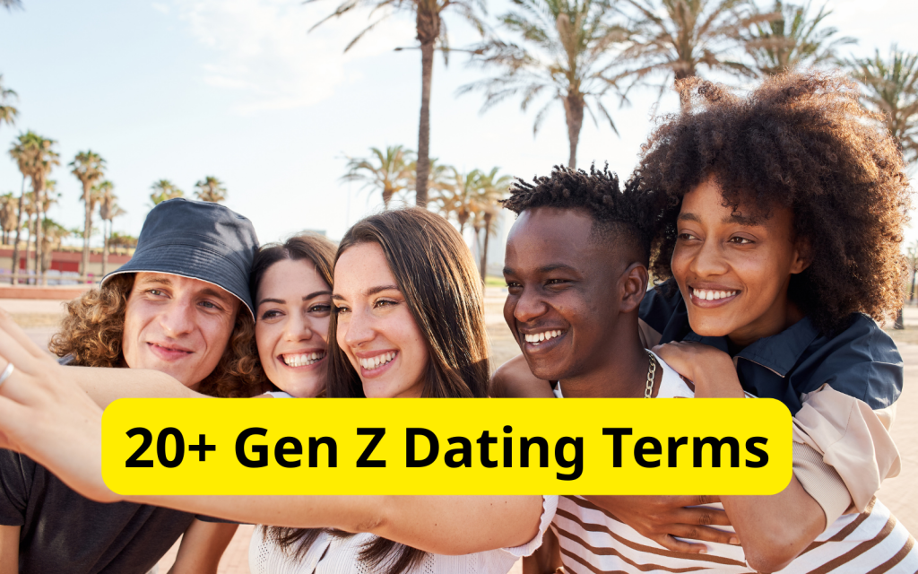 20+ Gen Z Dating Terms