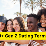20+ Gen Z Dating Terms
