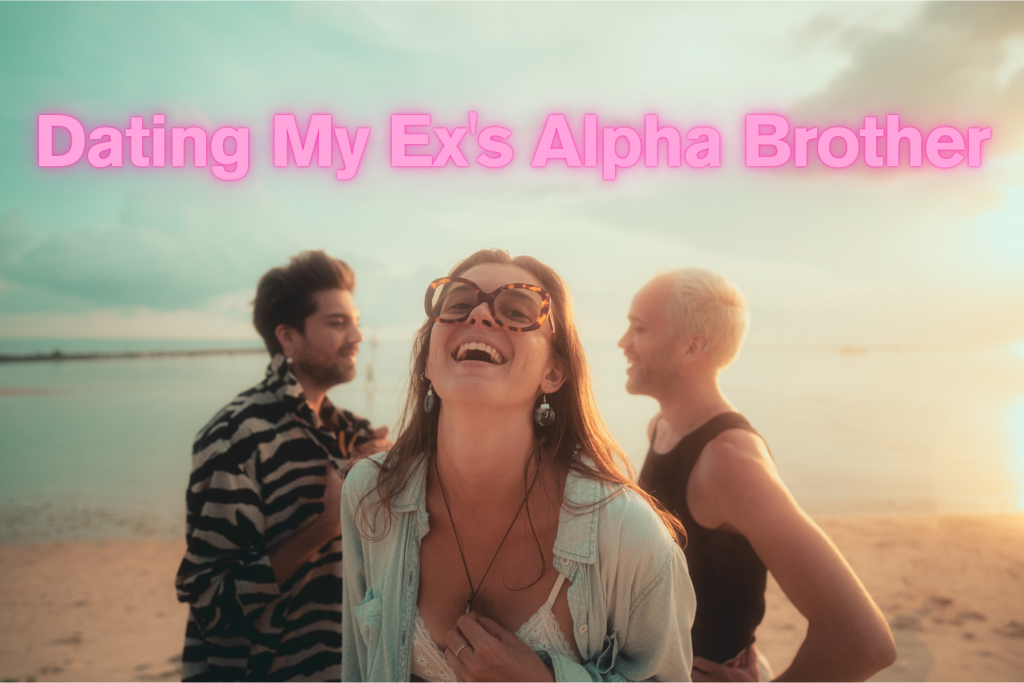 Dating My Ex's Alpha Brother