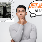 Jetjet là gì? Giải mã phong cách cá tính đang gây sốt giới trẻ