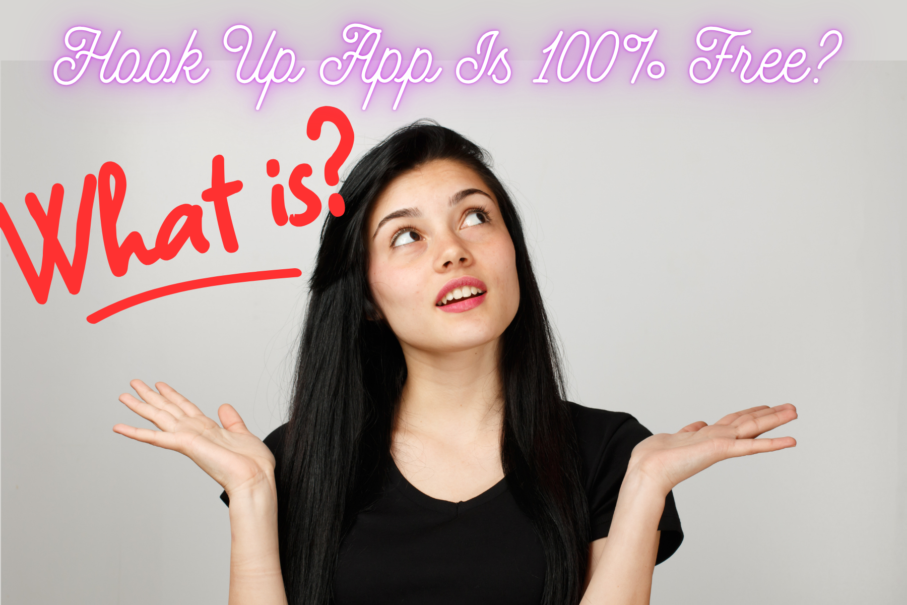 What Hook Up App Is 100% Free? Here’s What You Need to Know