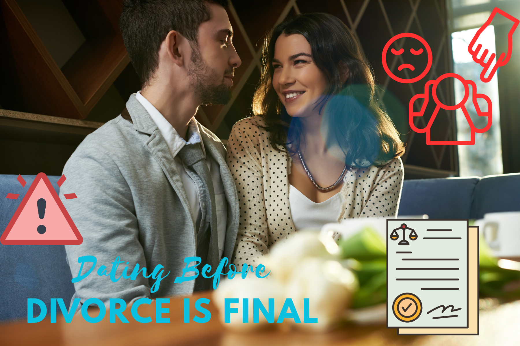 Dating Before Divorce Is Final Risks, Laws, and Emotional Impact