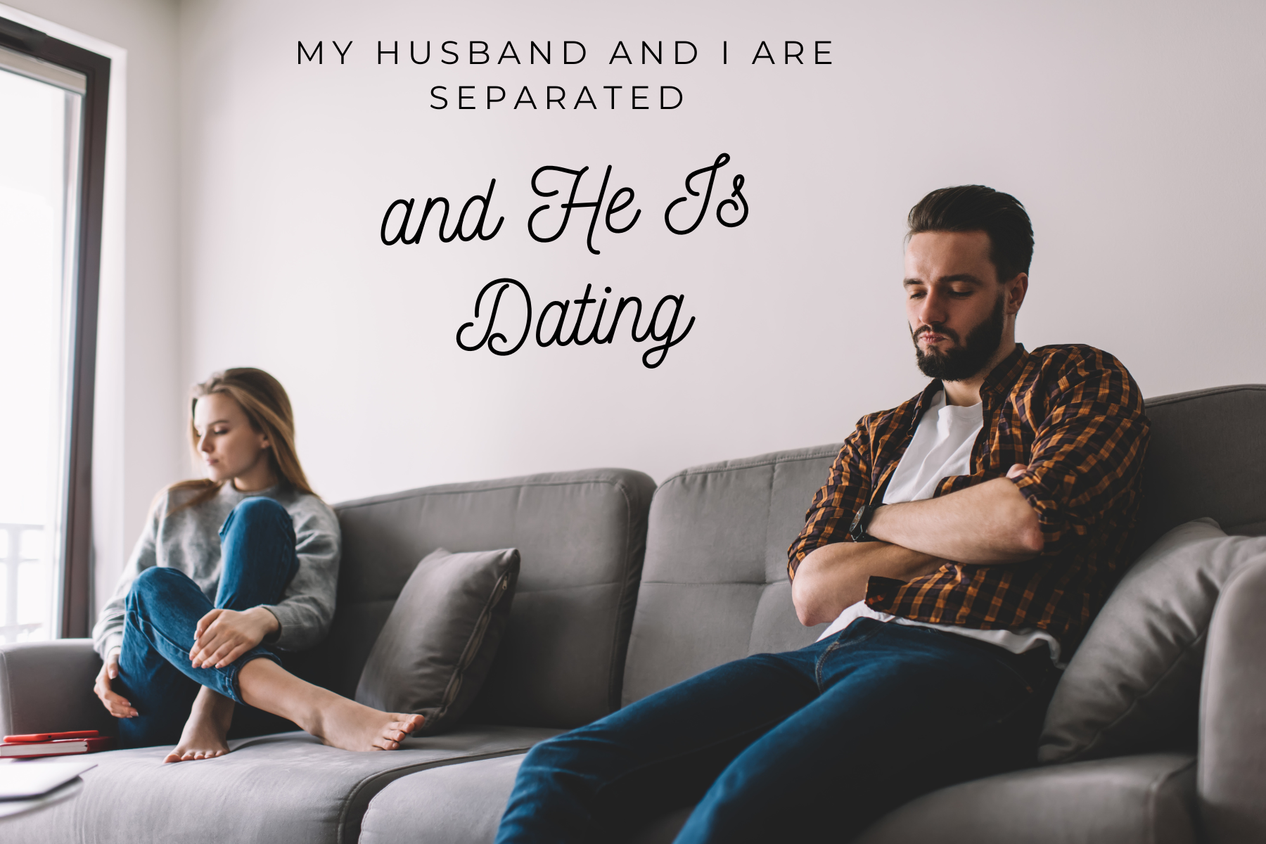 My Husband and I Are Separated and He Is Dating Coping with Emotions and Finding Clarity