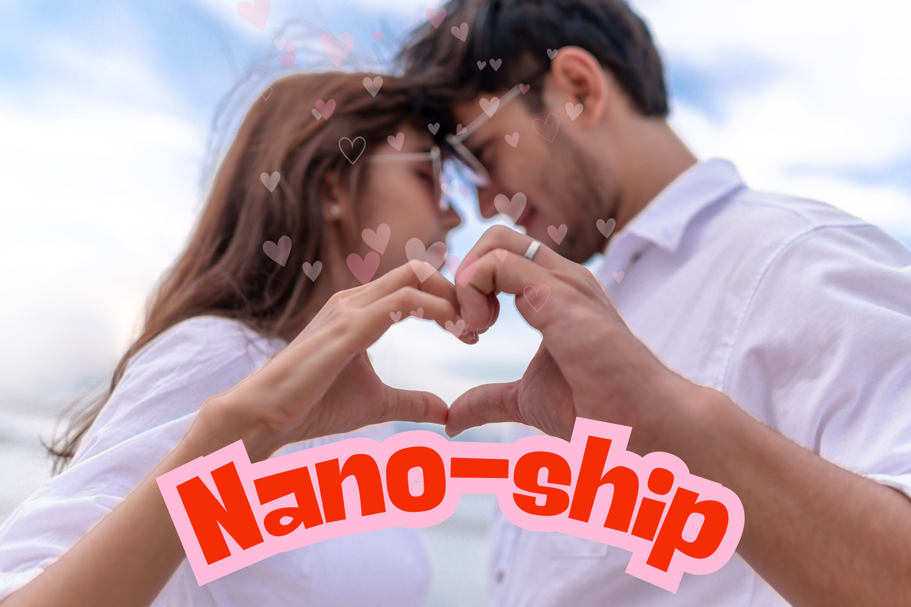 Nano-ship Tôn vinh những kết nối nhỏ bé trong tình yêu