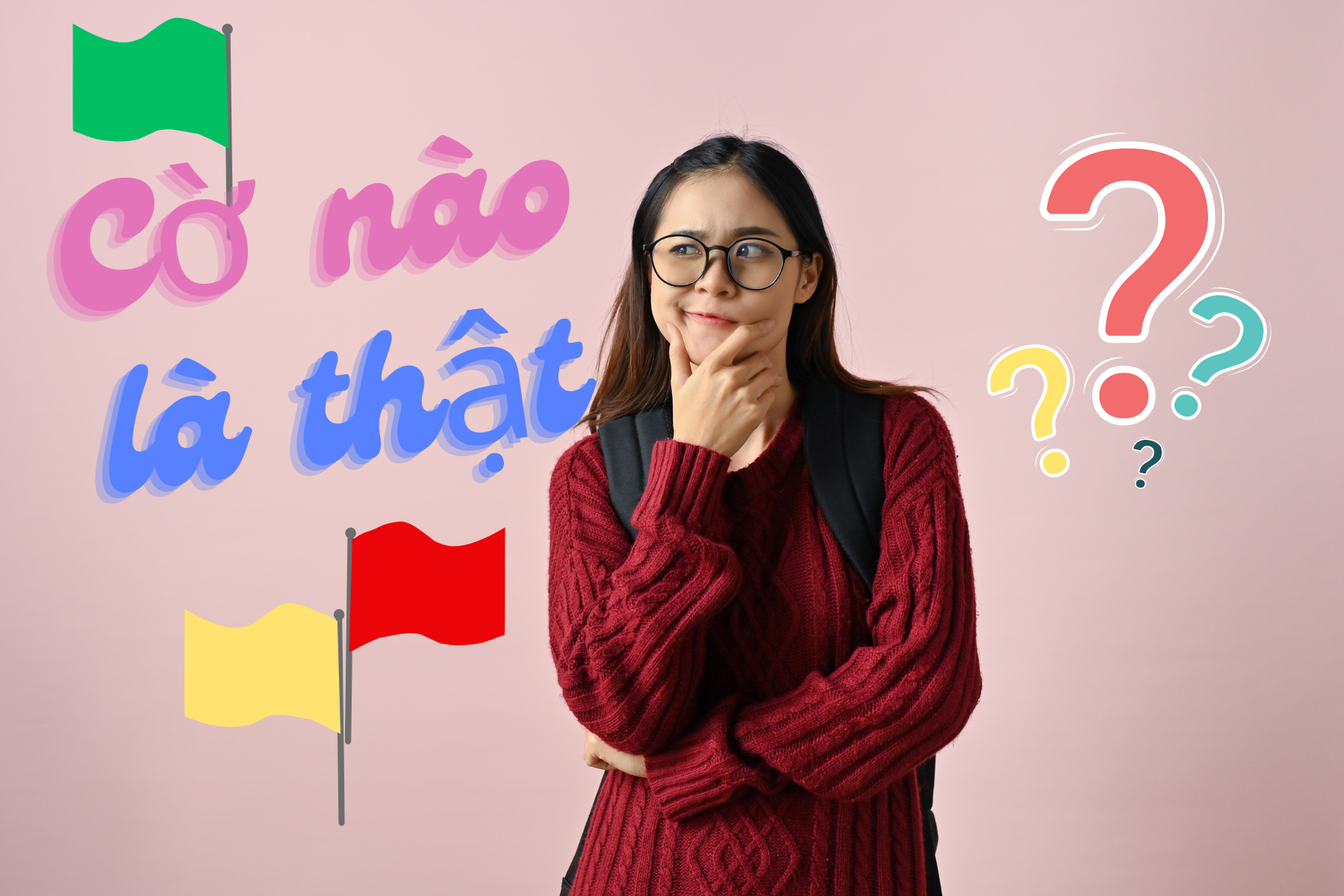 “Red Flag”, “Beige Flag”, “Green Flag” Cờ nào là thật, cờ nào do bạn dựng lên