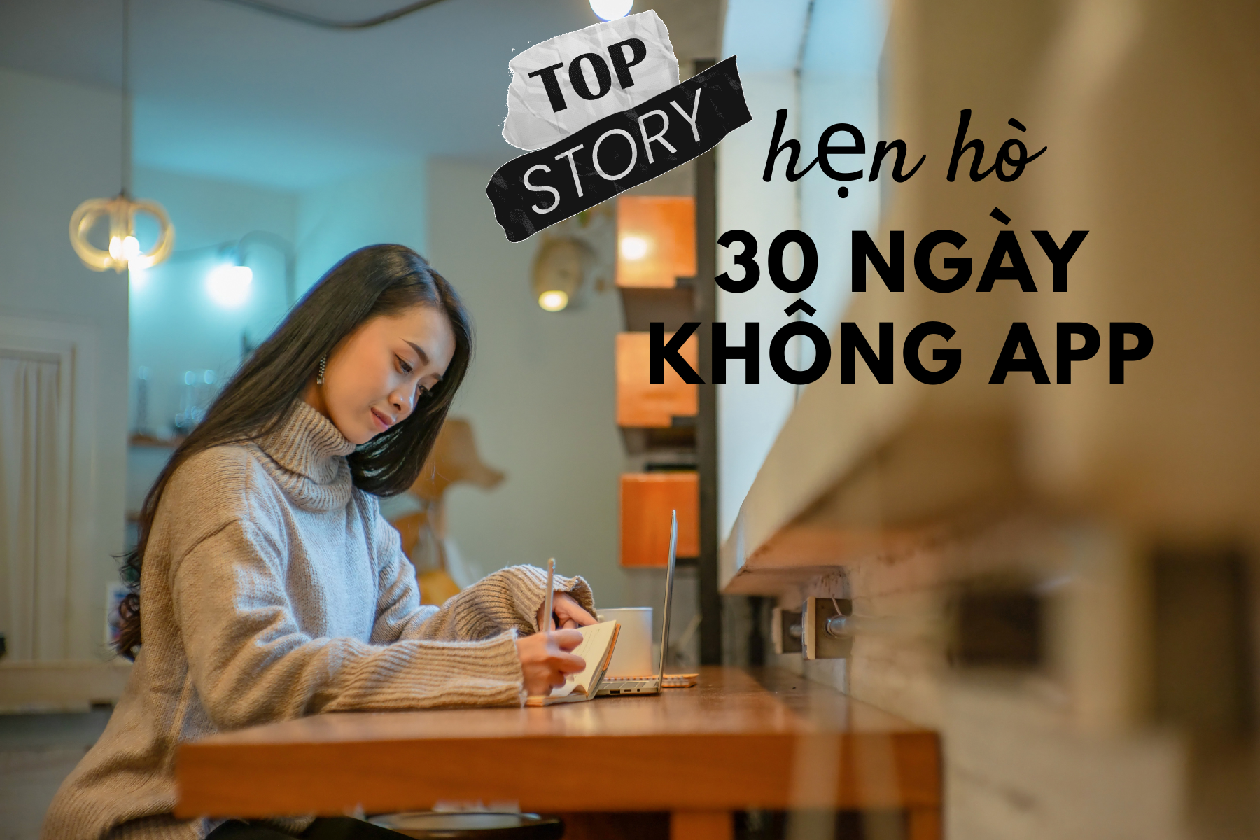 Tôi hẹn hò 30 ngày không app – đây là điều tôi học được