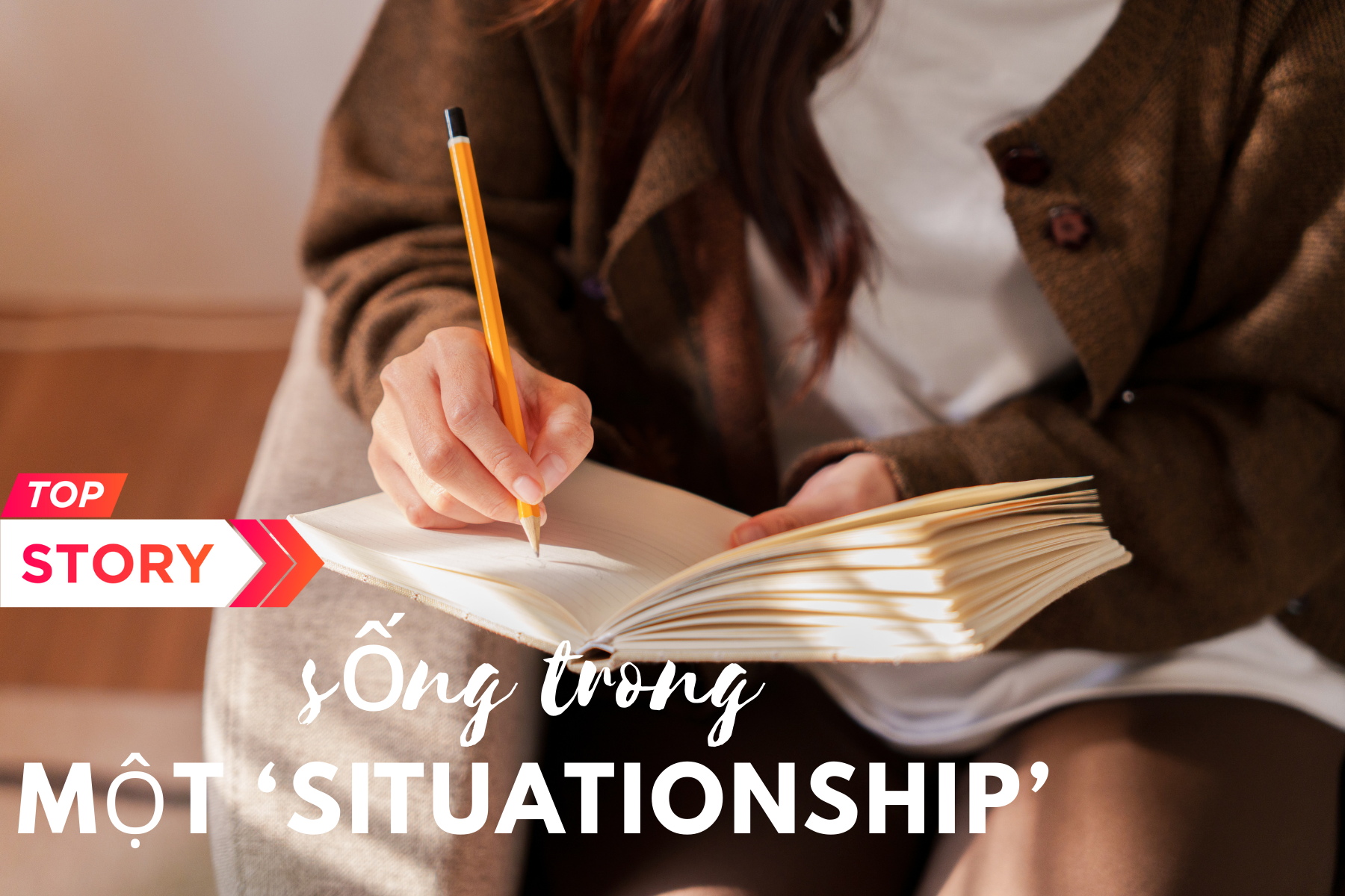 Tôi sống trong một ‘situationship’ – vừa vui, vừa mệt