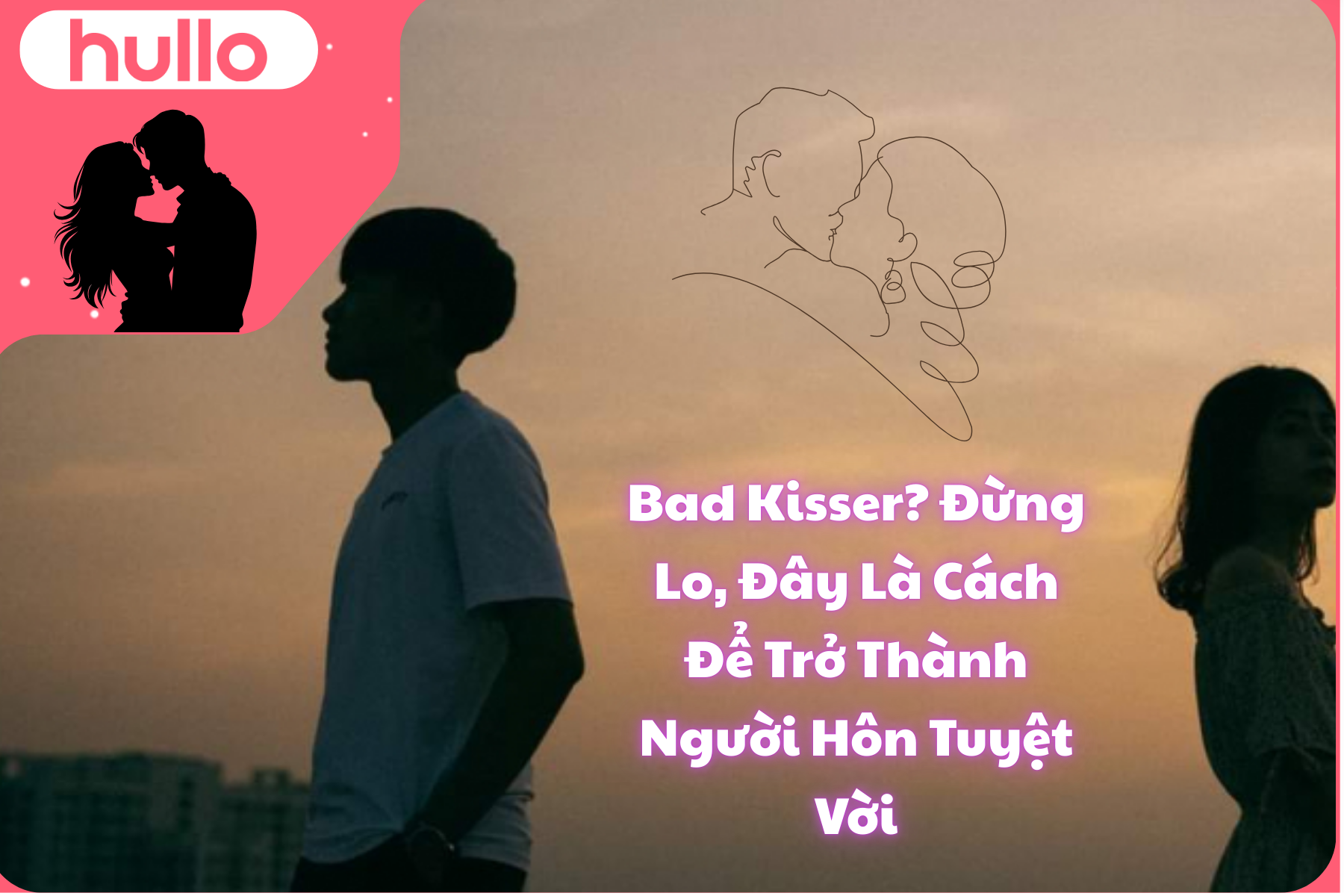 Bad Kisser Đừng Lo, Đây Là Cách Để Trở Thành Người Hôn Tuyệt Vời