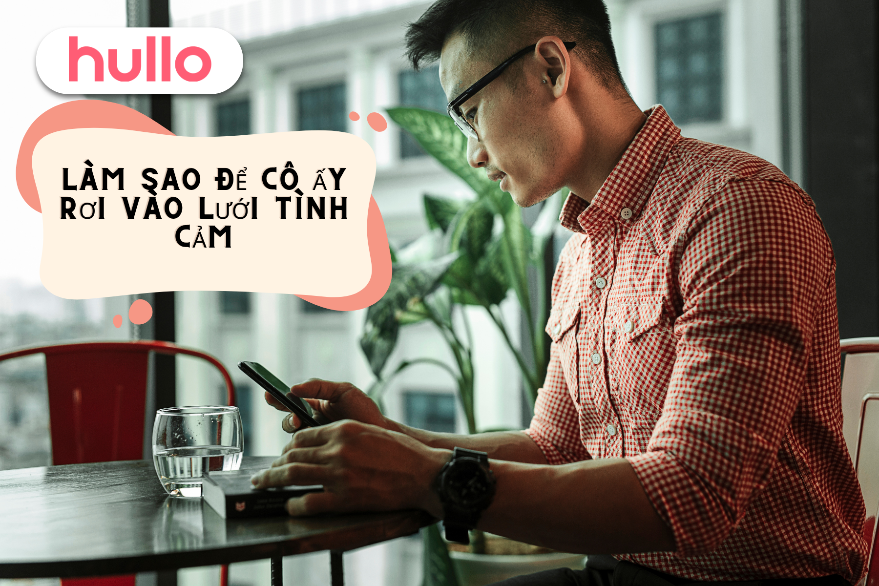 Cách Tán Con Gái Thông Minh Làm Sao Để Cô Ấy Rơi Vào Lưới Tình Cảm