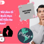 Đi Đâu Và Làm Gì Trong Buổi Hẹn Thứ 2 Để Tiến Xa Hơn