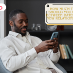 How Much Time Should You Wait Between Dates in a New Relationship