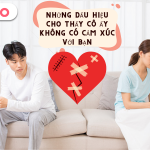 Những Dấu Hiệu Cho Thấy Cô Ấy Không Có Cảm Xúc Với Bạn