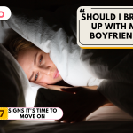 Should I Break Up with My Boyfriend 7 Signs It's Time to Move On