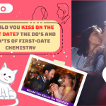 Should You Kiss on the First Date The Do's and Don’ts of First-Date Chemistry
