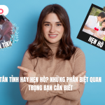 Tán Tỉnh Hay Hẹn Hò Những Phân Biệt Quan Trọng Bạn Cần Biết