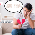 Why Does Love Hurt 5 Reasons Your Heart Feels the Pain