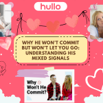 Why He Won’t Commit But Won’t Let You Go: Understanding His Mixed Signals