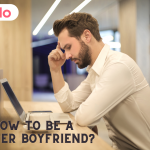 how to be a better boyfriend