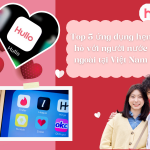 Top 5 ứng dụng hẹn hò với người nước ngoài tại Việt Nam
