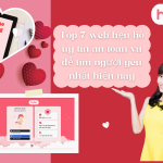 Top 7 web hẹn hò uy tín an toàn và dễ tìm người yêu nhất hiện nay