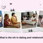 What is the ick in dating and relationships