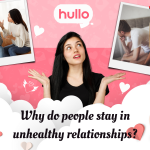 Why do people stay in unhealthy relationships