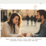 ABDL Dating Safety Tips_ How to Protect Yourself While Meeting Online