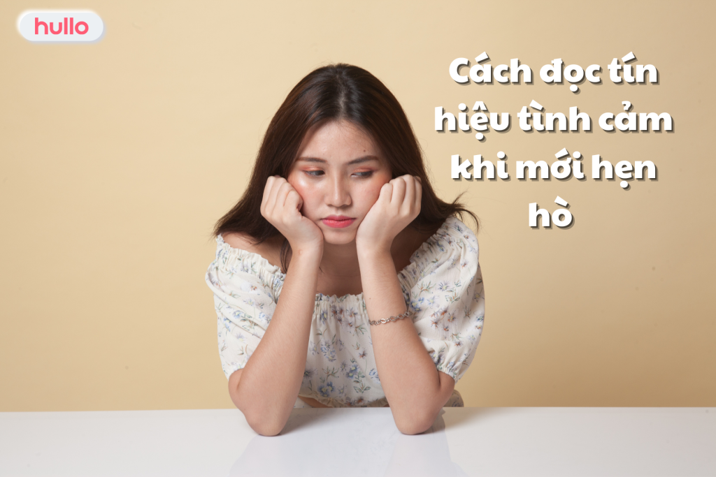 Cách đọc tín hiệu tình cảm khi mới hẹn hò