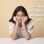 Cách đọc tín hiệu tình cảm khi mới hẹn hò