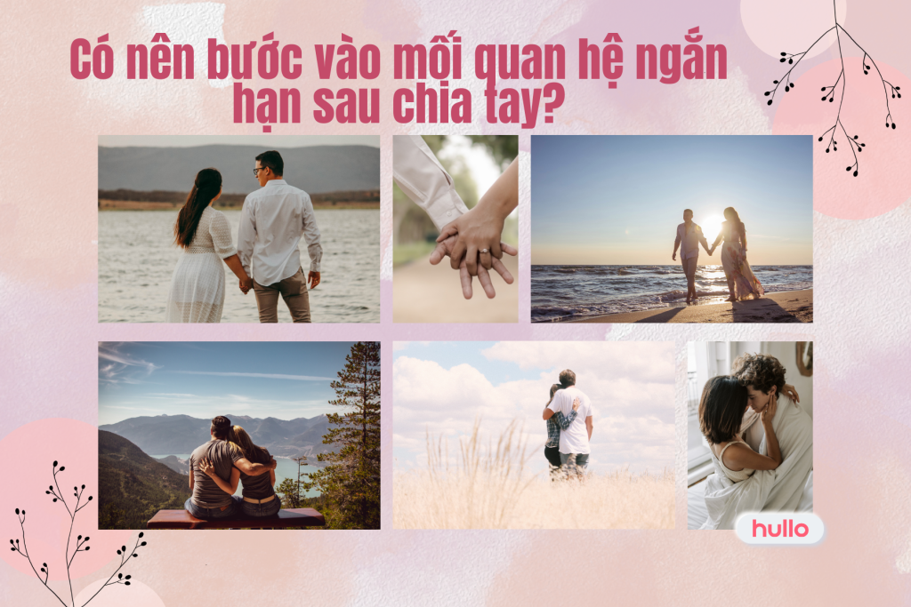 Có nên bước vào mối quan hệ ngắn hạn sau chia tay