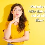 Khi nào tín hiệu tình cảm chỉ là hiểu lầm