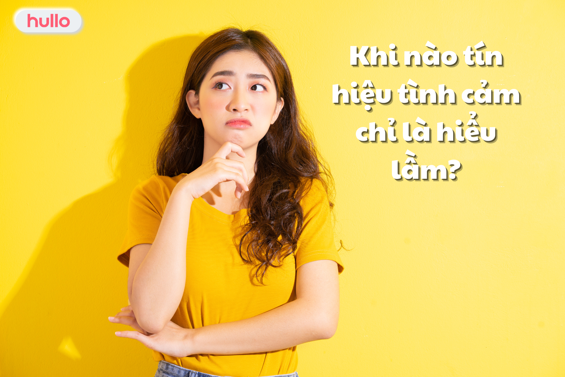 Khi nào tín hiệu tình cảm chỉ là hiểu lầm