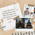 Long-Distance Dating Burnout: Why People Are Choosing Nearby Matches