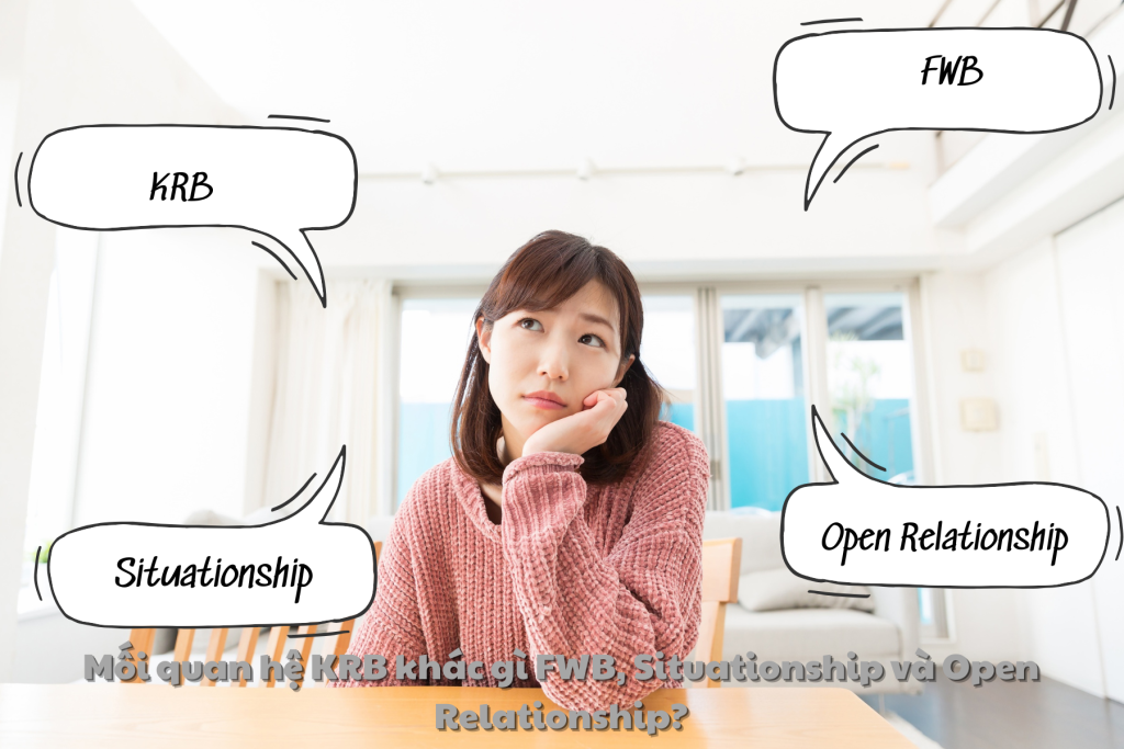 Mối quan hệ KRB khác gì FWB, Situationship và Open Relationship