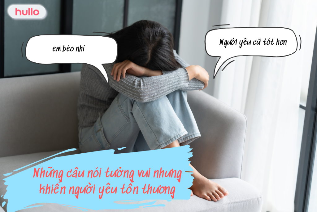 Những câu nói tưởng vui nhưng khiến người yêu tổn thương