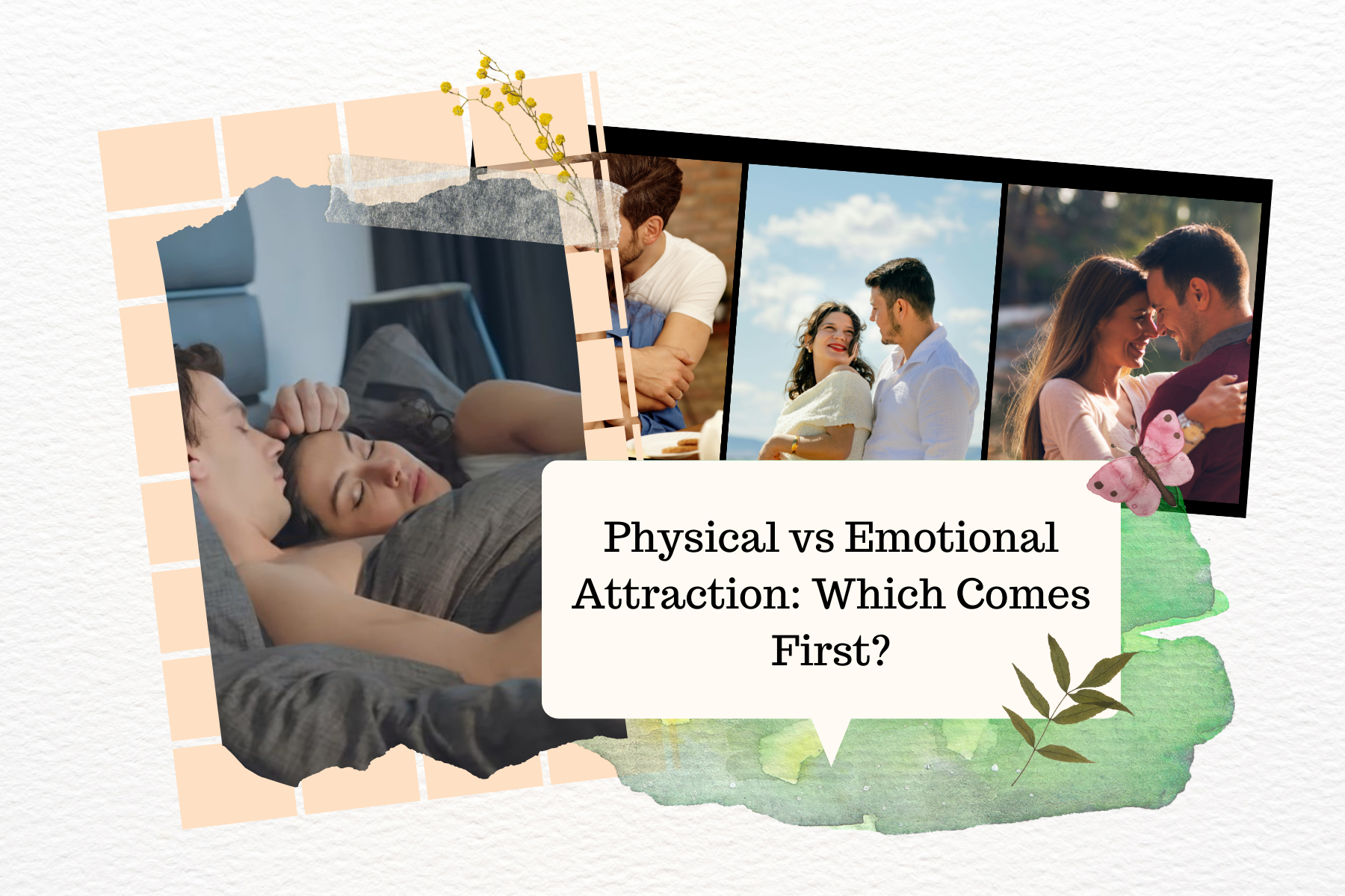 Physical vs Emotional Attraction_ Which Comes First