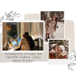 So sánh Workdate và hẹn hò truyền thống_ Khác nhau ở đâu