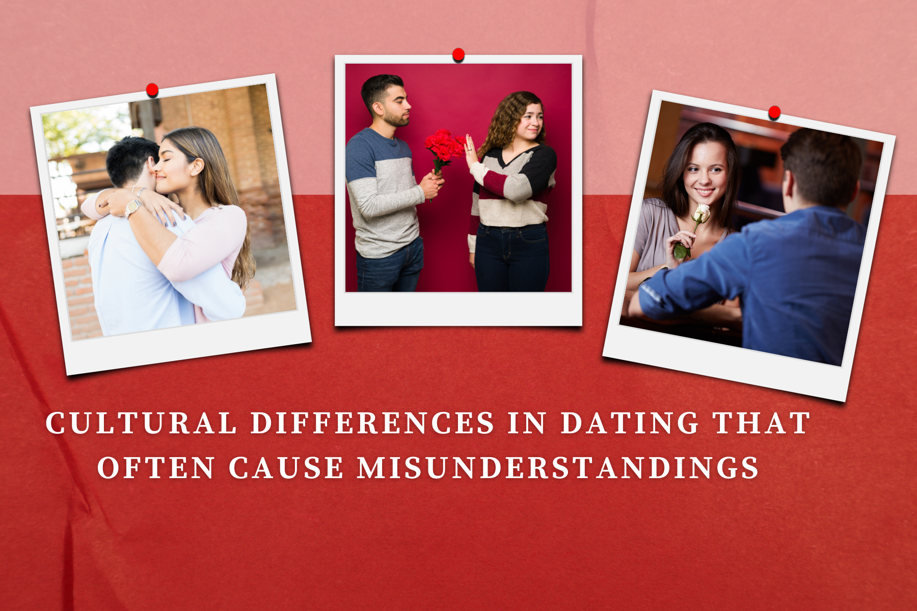 Cultural Differences in Dating That Often Cause Misunderstandings