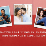 Dating a Latin Woman_ Passion, Independence & Expectations