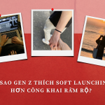 Vì sao Gen Z thích soft launching hơn công khai rầm rộ