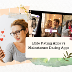 Elite Dating Apps vs Mainstream Dating Apps