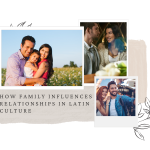 How Family Influences Relationships in Latin Culture
