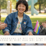 Pansexual là gì_ Khi tình yêu không bị giới hạn bởi giới tính