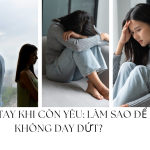 Chia tay khi còn yêu_ Làm sao để không day dứt