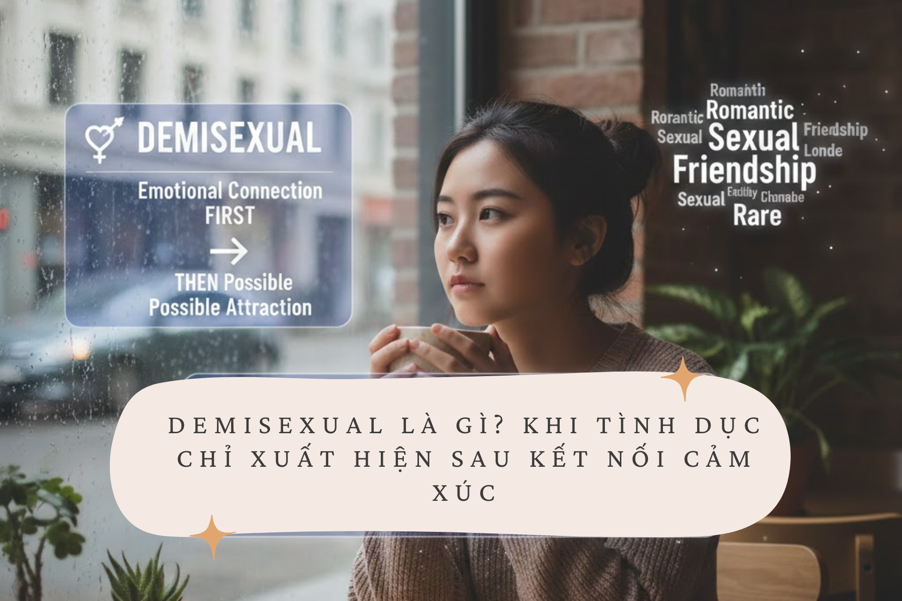 Demisexual là gì_ Khi tình dục chỉ xuất hiện sau kết nối cảm xúc